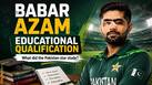 Educational qualification of Pakistan captain Babar Azam